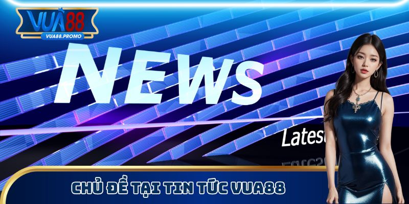 Chủ đề tại tin tức Vua88