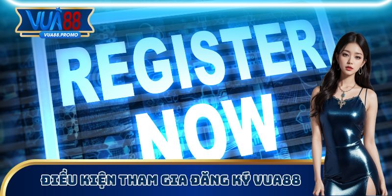 Đăng Ký Vua88 - Quy Trình Thực Hiện Để Trở Thành Hội Viên 2 Điều kiện tham gia đăng ký Vua88