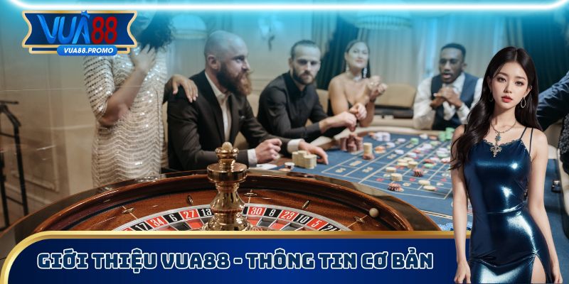 Giới Thiệu Vua88 - Điểm Đến Hấp Dẫn Nhất Thị Trường 1 Giới thiệu Vua88 - Thông tin cơ bản