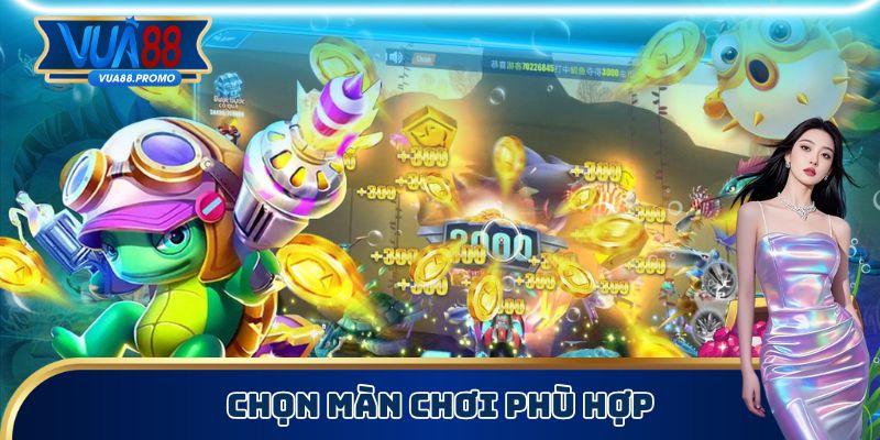 Bắn Cá JiLi - Game Trải Nghiệm Đặc Sắc, Chơi Có Thưởng 3 Hội viên chọn màn thích hợp