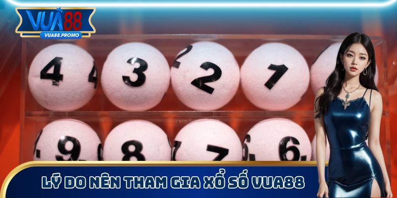 Xổ Số Vua88 - Nghiên Cứu Cách Tìm Ra Con Số May Mắn 2 Lý do nên tham gia xổ số Vua88