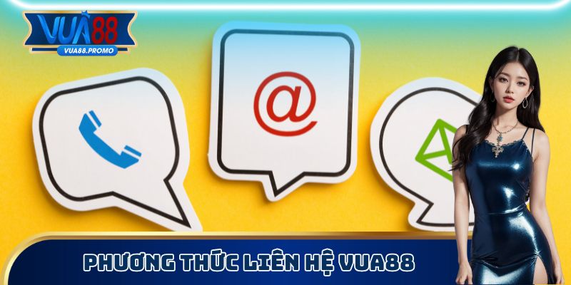 Liên Hệ Vua88 - Kết Nối Nền Tảng Để Nhờ Giải Quyết Vấn Đề 3 Phương thức liên hệ Vua88