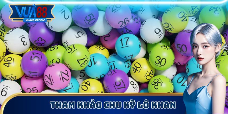 Lô Khan Miền Trung - Tìm Hiểu Đặc Điểm Và Cách Chơi Cụ Thể 3 Xem chu kỳ ra lô khan để tham khảo